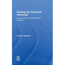 Guiding the American University: Contemporary Challenges and Choices