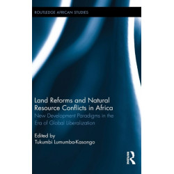Land Reforms and Natural Resource Conflicts in Africa: New Development Paradigms in the Era of Global Liberalization