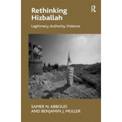 Rethinking Hizballah: Legitimacy, Authority, Violence