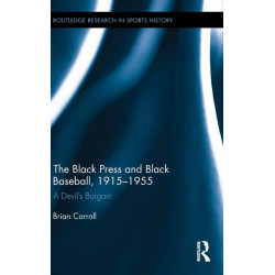 The Black Press and Black Baseball, 1915-1955: A Devil’s Bargain