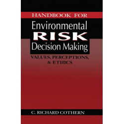 Handbook for Environmental Risk Decision Making: Values, Perceptions, and Ethics