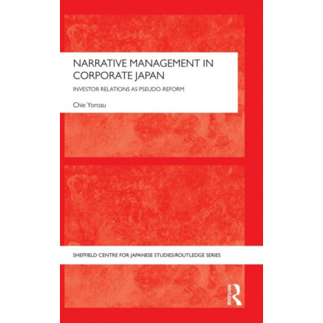 Narrative Management in Corporate Japan: Investor Relations as Pseudo-Reform