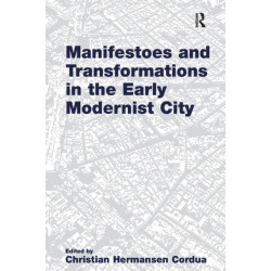 Manifestoes and Transformations in the Early Modernist City