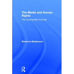 The Media and Human Rights: The Cosmopolitan Promise