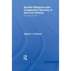 Nuclear Weapons and Cooperative Security in the 21st Century: The New Disorder