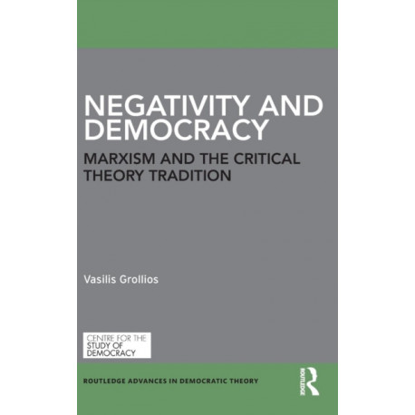 Negativity and Democracy: Marxism and the Critical Theory Tradition