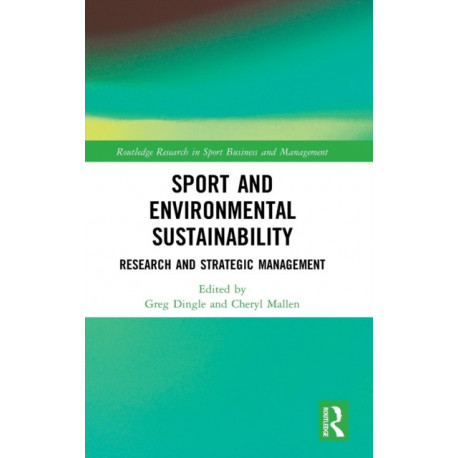 Sport and Environmental Sustainability: Research and Strategic Management