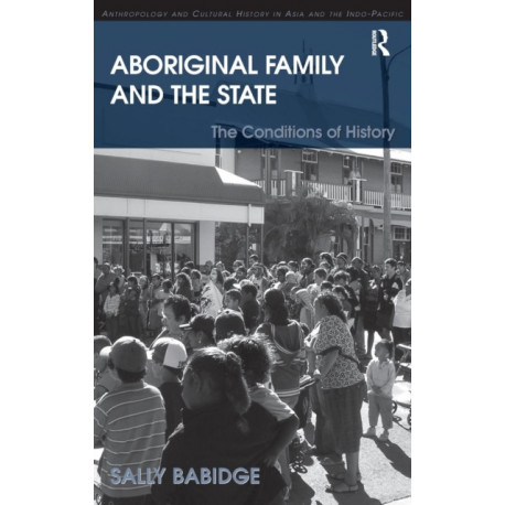 Aboriginal Family and the State: The Conditions of History