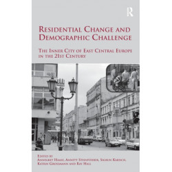 Residential Change and Demographic Challenge: The Inner City of East Central Europe in the 21st Century
