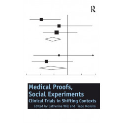Medical Proofs, Social Experiments: Clinical Trials in Shifting Contexts