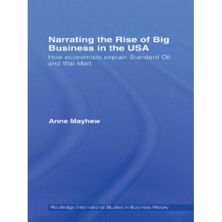 Narrating the Rise of Big Business in the USA: How economists explain standard oil and Wal-Mart