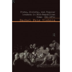State, Society and Popular Leaders in Mid-Republican Rome 241-167 B.C.