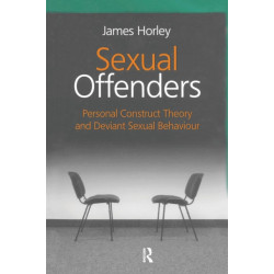 Sexual Offenders: Personal Construct Theory and Deviant Sexual Behaviour