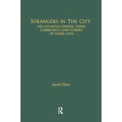 Strangers in the City: The Atlanta Chinese, Their Community and Stories of Their Lives