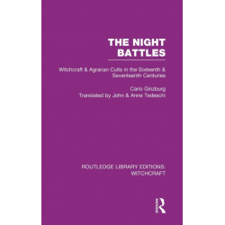 The Night Battles (RLE Witchcraft): Witchcraft and Agrarian Cults in the Sixteenth and Seventeenth Centuries