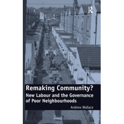Remaking Community?: New Labour and the Governance of Poor Neighbourhoods