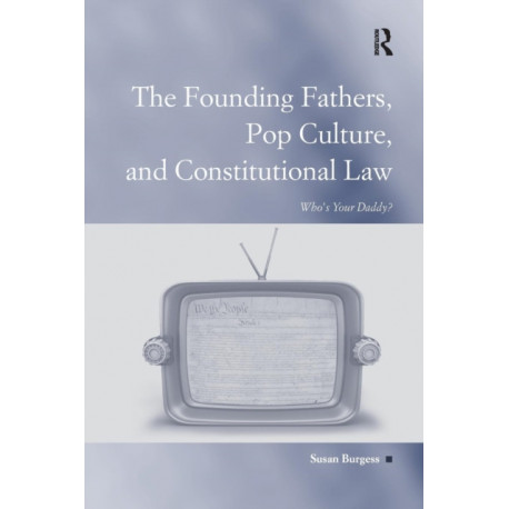 The Founding Fathers, Pop Culture, and Constitutional Law: Who's Your Daddy?
