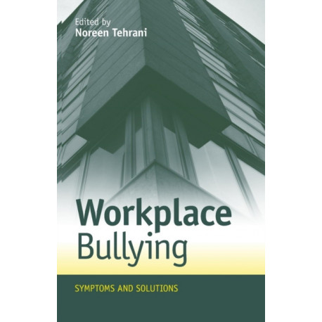 Workplace Bullying: Symptoms and Solutions