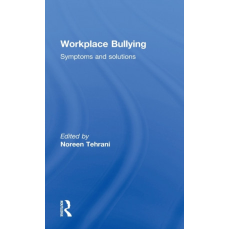 Workplace Bullying: Symptoms and Solutions