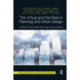 The Virtual and the Real in Planning and Urban Design: Perspectives, Practices and Applications