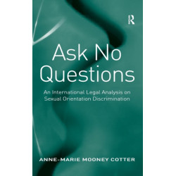 Ask No Questions: An International Legal Analysis on Sexual Orientation Discrimination