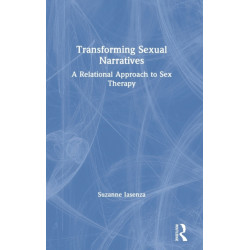Transforming Sexual Narratives: A Relational Approach to Sex Therapy