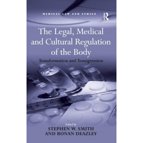 The Legal, Medical and Cultural Regulation of the Body: Transformation and Transgression