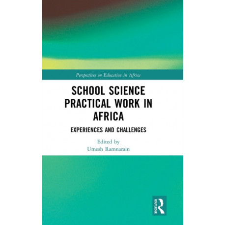 School Science Practical Work in Africa: Experiences and Challenges