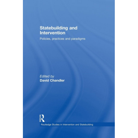 Statebuilding and Intervention: Policies, Practices and Paradigms