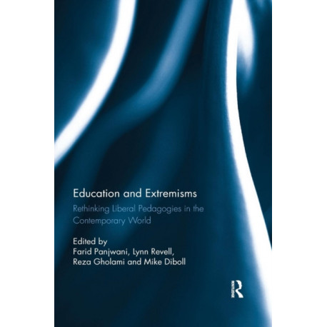 Education and Extremisms: Rethinking Liberal Pedagogies in the Contemporary World