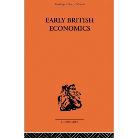 Early British Economics from the XIIIth to the middle of the XVIIIth century: From the 13th to the Middle of the 18th Century