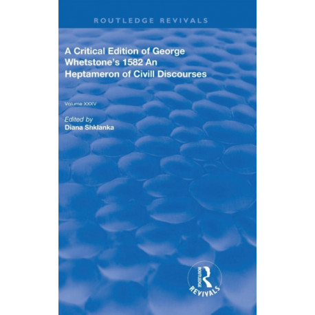 A Critical Edition of George Whetstone’s 1582 An Heptameron of Civil Discourses