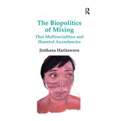 The Biopolitics of Mixing: Thai Multiracialities and Haunted Ascendancies