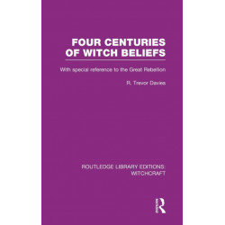 Four Centuries of Witch Beliefs (RLE Witchcraft): With special reference to the Great Rebellion