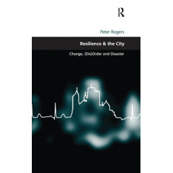 Resilience & the City: Change, (Dis)Order and Disaster