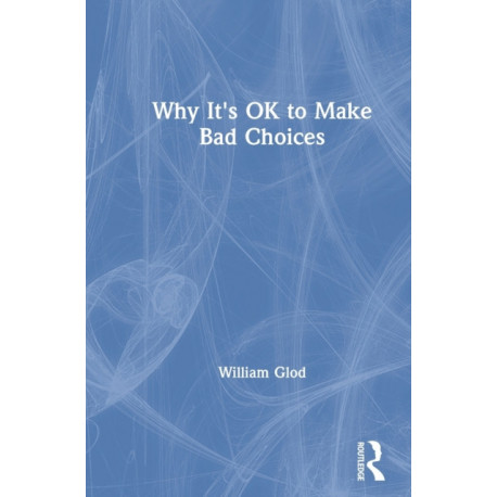 Why It's OK to Make Bad Choices