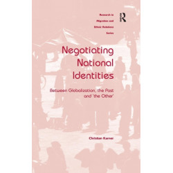 Negotiating National Identities: Between Globalization, the Past and 'the Other'