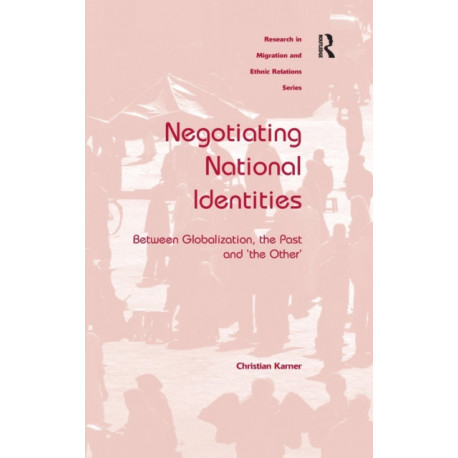 Negotiating National Identities: Between Globalization, the Past and 'the Other'