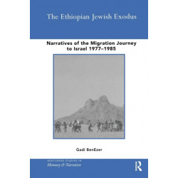 The Ethiopian Jewish Exodus: Narratives of the Journey