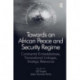 Towards an African Peace and Security Regime: Continental Embeddedness, Transnational Linkages, Strategic Relevance