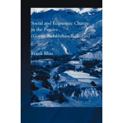 Social and Economic Change in the Pamirs (Gorno-Badakhshan, Tajikistan): Translated from German by Nicola Pacult and Sonia Guss with support of Tim Sharp