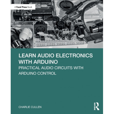 Learn Audio Electronics with Arduino: Practical Audio Circuits with Arduino Control
