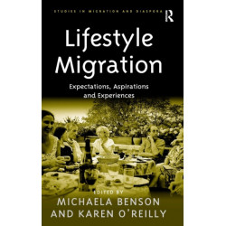 Lifestyle Migration: Expectations, Aspirations and Experiences