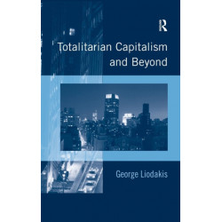 Totalitarian Capitalism and Beyond