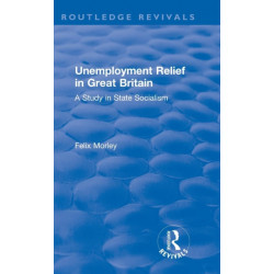 Unemployment Relief in Great Britain: A Study in State Socialism