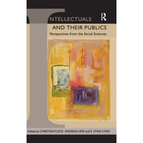 Intellectuals and their Publics: Perspectives from the Social Sciences