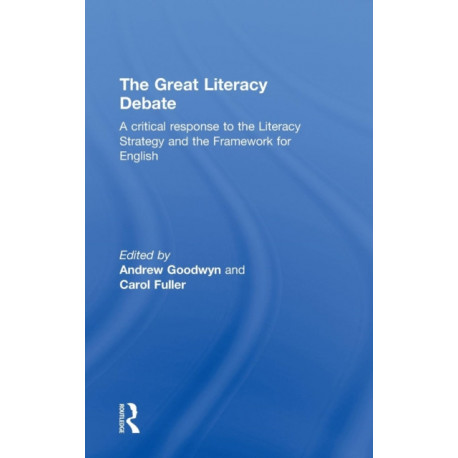 The Great Literacy Debate: A Critical Response to the Literacy Strategy and the Framework for English