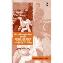 Global Perspectives on War, Gender and Health: The Sociology and Anthropology of Suffering