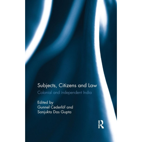 Subjects, Citizens and Law: Colonial and independent India