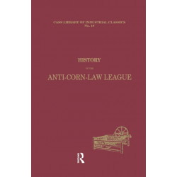 History of the Anti-Corn Law League